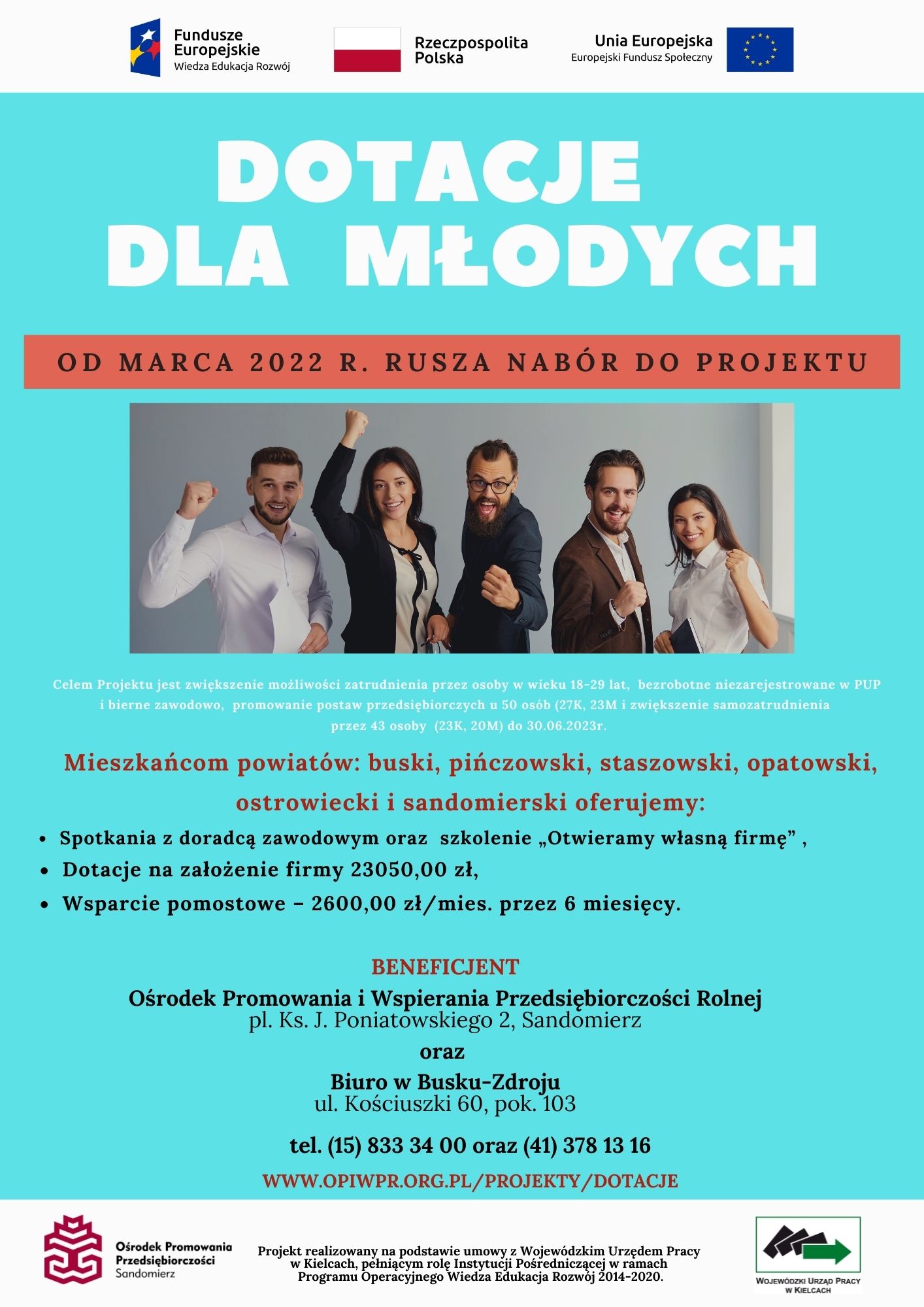 Plakat informacyjny: W marcu 2022 r. ruszył nabór do projektu. Osobom  zainteresowanym założeniem własnej firmy, które nie ukończyły 30 roku życia oferujemy:  wsparcie finansowe oraz możliwość ubiegania się o bezzwrotne środki finansowe w wysokości 38 650,00 zł (dotacja inwestycyjna 23 050,00 i wsparcie pomostowe przez okres pierwszych 6 mies. funkcjonowania firmy 15 600,00 zł).